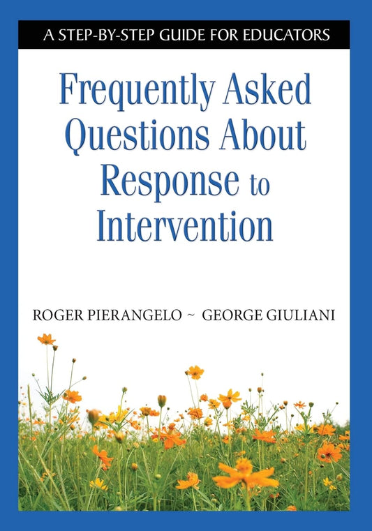 Frequently Asked Questions About Response to Intervention: A Step-by-Step Guide for Educators