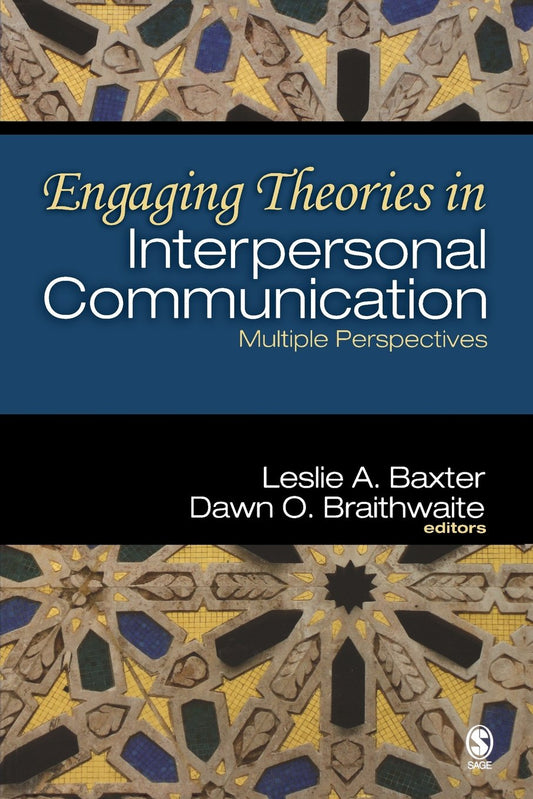 Engaging Theories in Interpersonal Communication: Multiple Perspectives