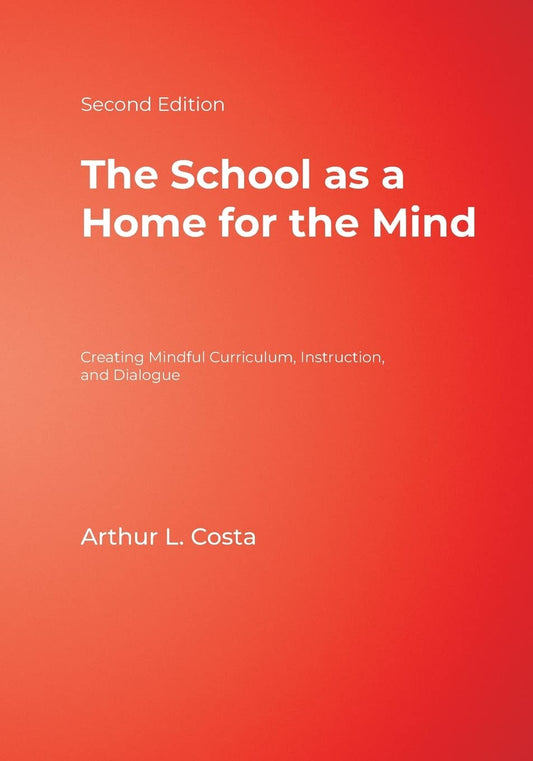 The School as a Home for the Mind: Creating Mindful Curriculum, Instruction, and Dialogue