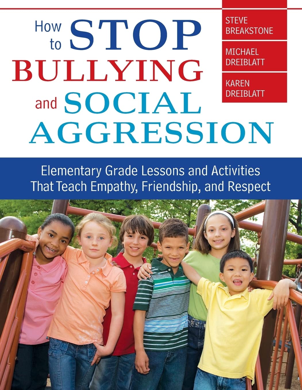 How to Stop Bullying and Social Aggression: Elementary Grade Lessons and Activities That Teach Empathy, Friendship, and Respect - 9671