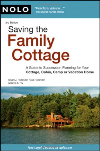 Saving the Family Cottage: A Guide to Succession Planning for Your Cottage, Cabin, Camp or Vacation Home