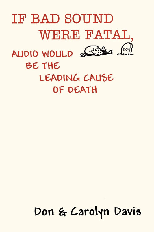 IF BAD SOUND WERE FATAL, AUDIO WOULD BE THE LEADING CAUSE OF DEATH