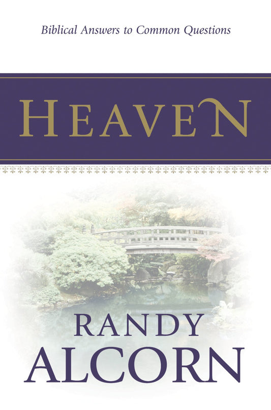 Heaven: Biblical Answers to Common Questions about Our Eternal Home (Booklet) Adapted from the Award-Winning Full-Length Book (A Great Gift for Outreach, Encouragement, and Grieving) - 7980