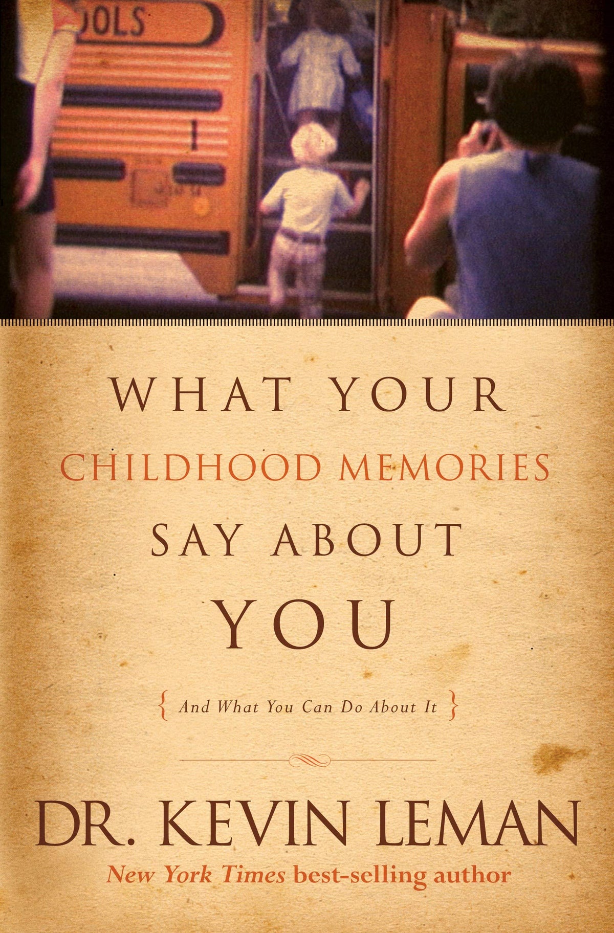 What Your Childhood Memories Say about You . . . and What You Can Do about It