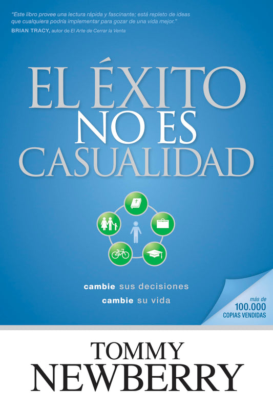 El éxito no es casualidad: Cambie sus decisiones; cambie su vida (Spanish Edition)