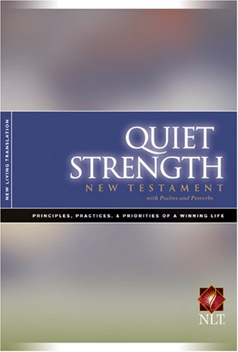 Quiet Strength New Testament with Psalms & Proverbs NLT: Principles, Practices, and Priorities of a Winning Life - 5753
