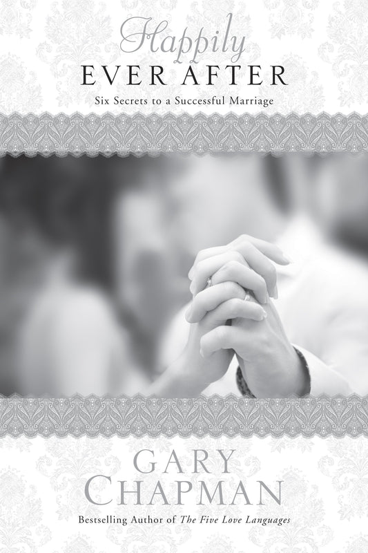 Happily Ever After: Six Secrets to a Successful Marriage (Chapman Guides) - 9629
