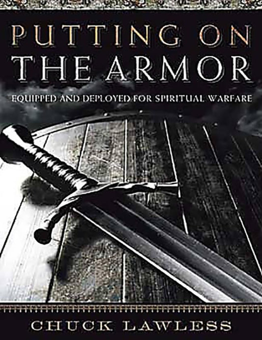 Putting on the Armor - Bible Study Book: Equipped and Deployed for Spiritual Warfare - 3603