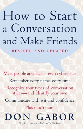 How To Start A Conversation And Make Friends -Revised and Updated