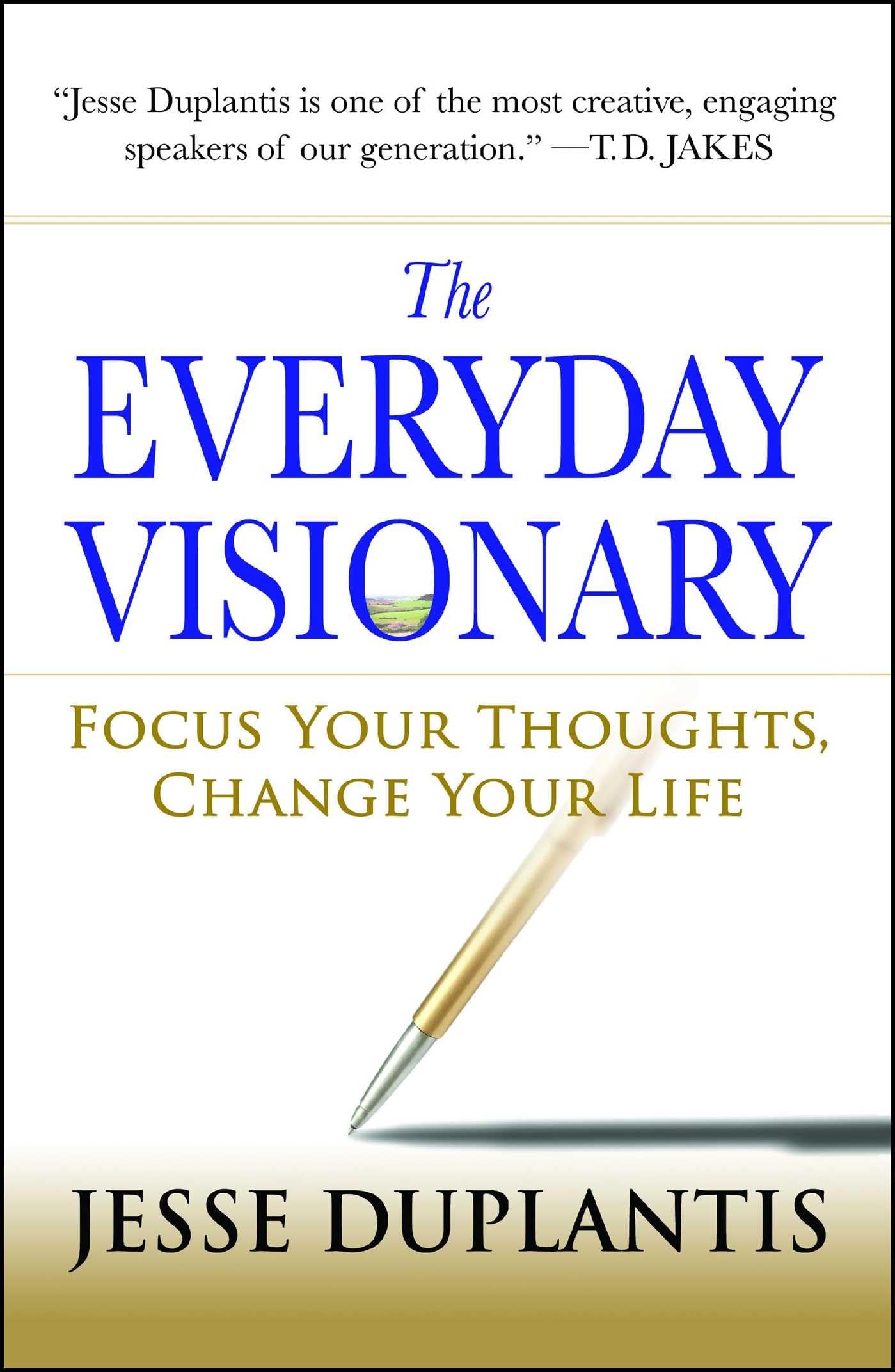 The Everyday Visionary: Focus Your Thoughts, Change Your Life