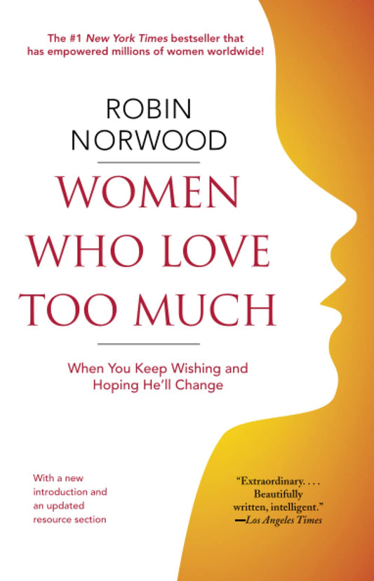 Women Who Love Too Much: When You Keep Wishing and Hoping He'll Change - 6915