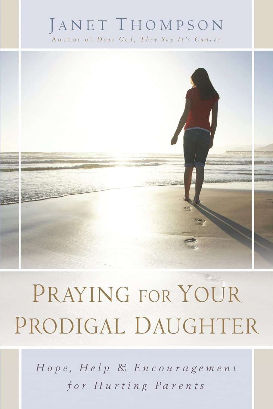 Praying for Your Prodigal Daughter: Hope, Help & Encouragement for Hurting Parents