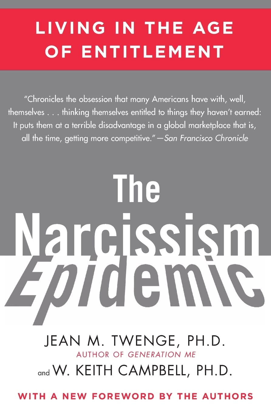 The Narcissism Epidemic: Living in the Age of Entitlement - 4682