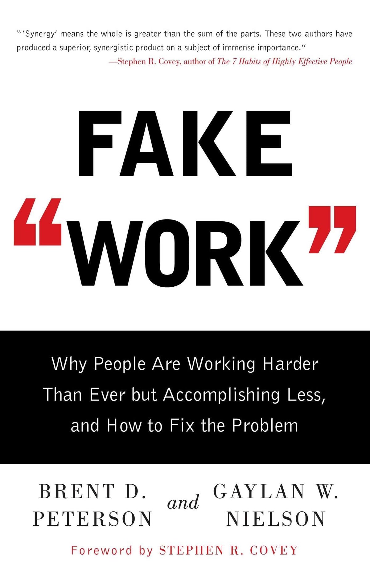 Fake Work: Why People Are Working Harder than Ever but Accomplishing Less, and How to Fix the Problem