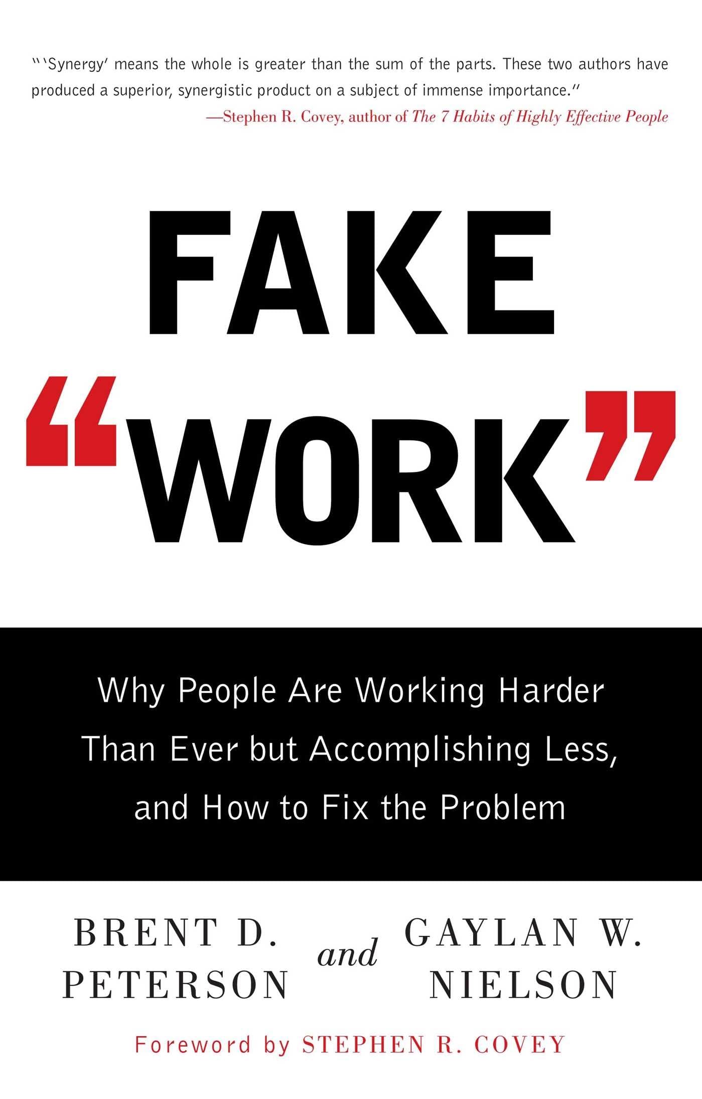 Fake Work: Why People Are Working Harder than Ever but Accomplishing Less, and How to Fix the Problem