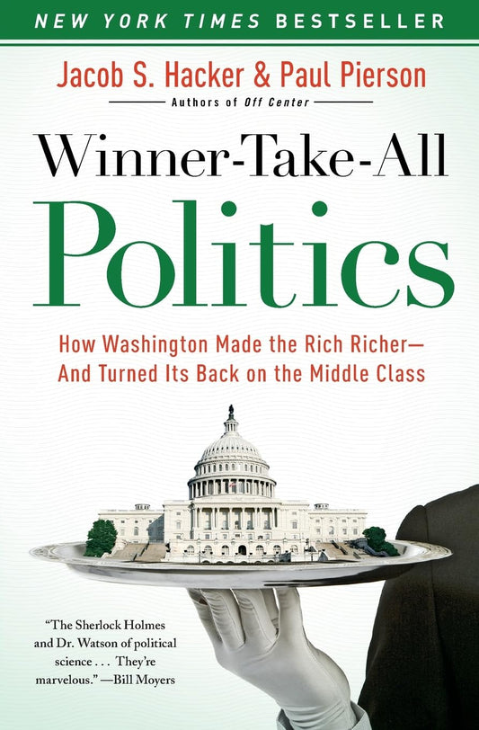 Winner-Take-All Politics: How Washington Made the Rich Richer--and Turned Its Back on the Middle Class - 2823