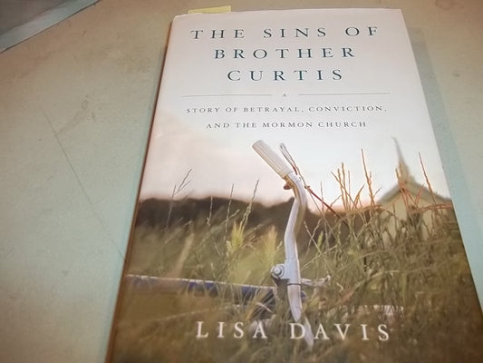 The Sins of Brother Curtis: A Story of Betrayal, Conviction, and the Mormon Church - 3177