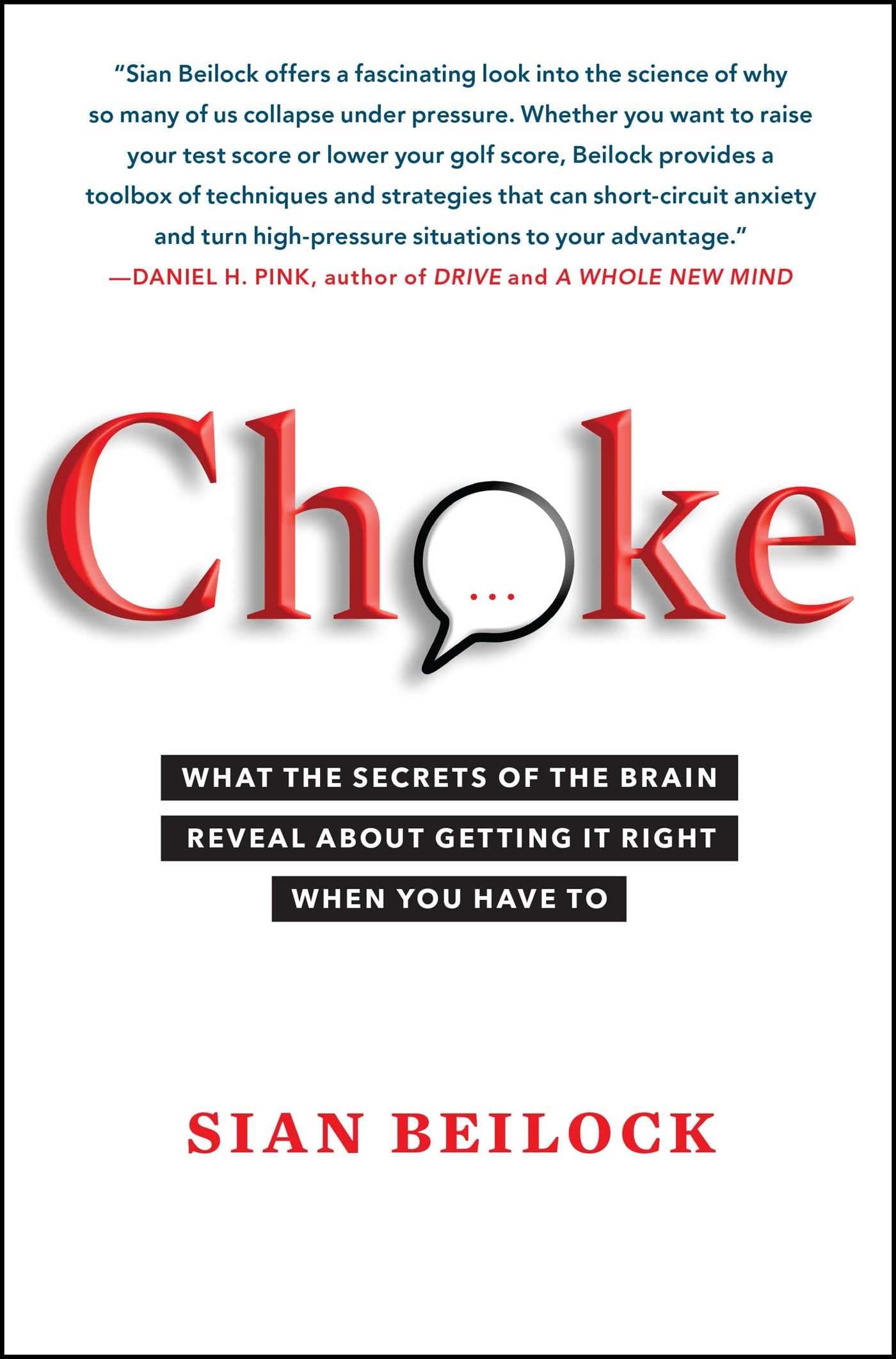 Choke: What the Secrets of the Brain Reveal About Getting It Right When You Have To - 5301