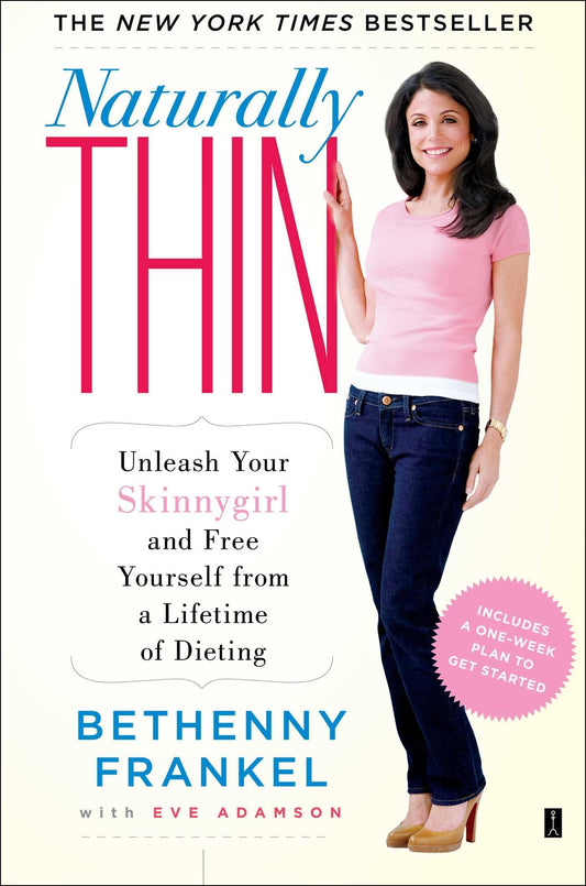 Naturally Thin: Unleash Your SkinnyGirl and Free Yourself from a Lifetime of Dieting - 1799