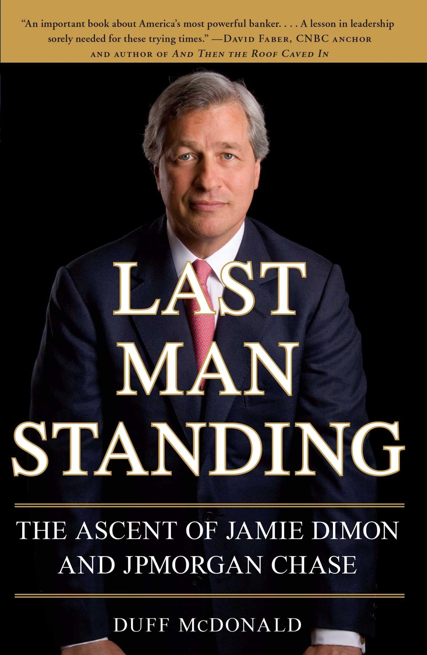 Last Man Standing: The Ascent of Jamie Dimon and JPMorgan Chase - 6875