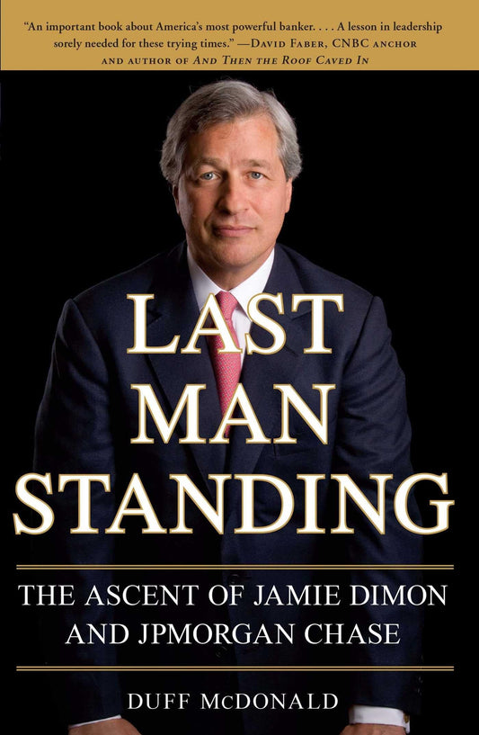 Last Man Standing: The Ascent of Jamie Dimon and JPMorgan Chase - 6875