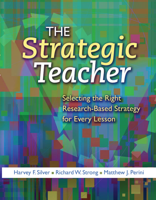The Strategic Teacher: Selecting the Right Research-Based Strategy for Every Lesson - 2207