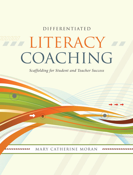 Differentiated Literacy Coaching: Scaffolding for Student and Teacher Success - 1601