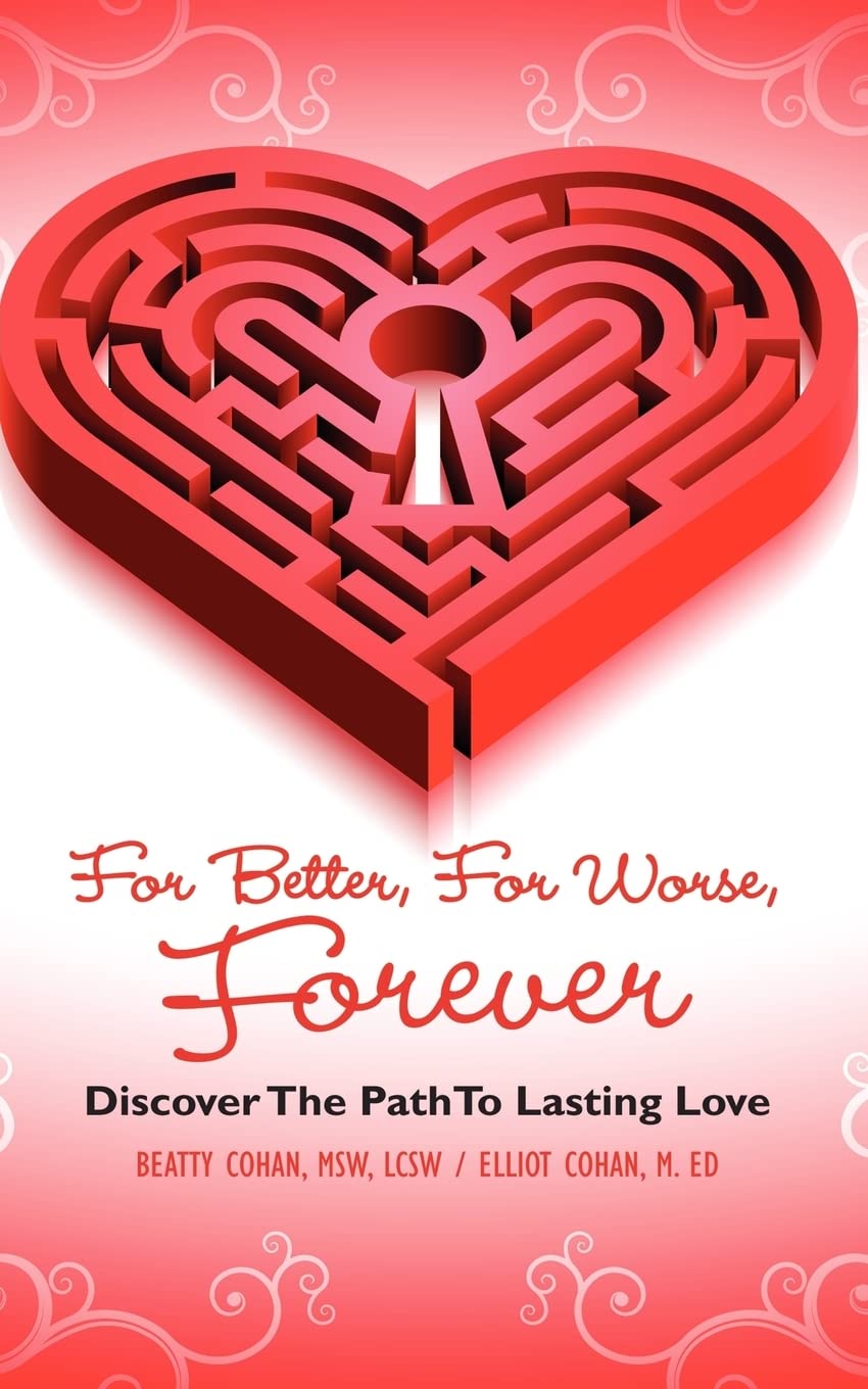 For Better, for Worse, Forever: Discover the Path to Lasting Love