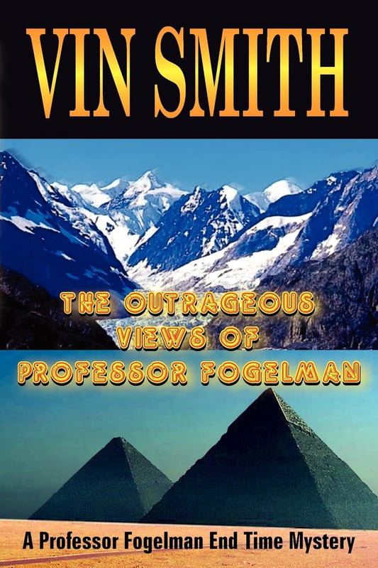 The Outrageous Views of Professor Fogelman: A Professor Fogelman End Time Mystery