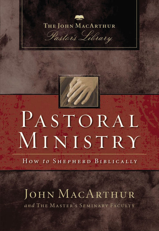 Pastoral Ministry: How to Shepherd Biblically (John MacArthur Pastor's Library) - 9720