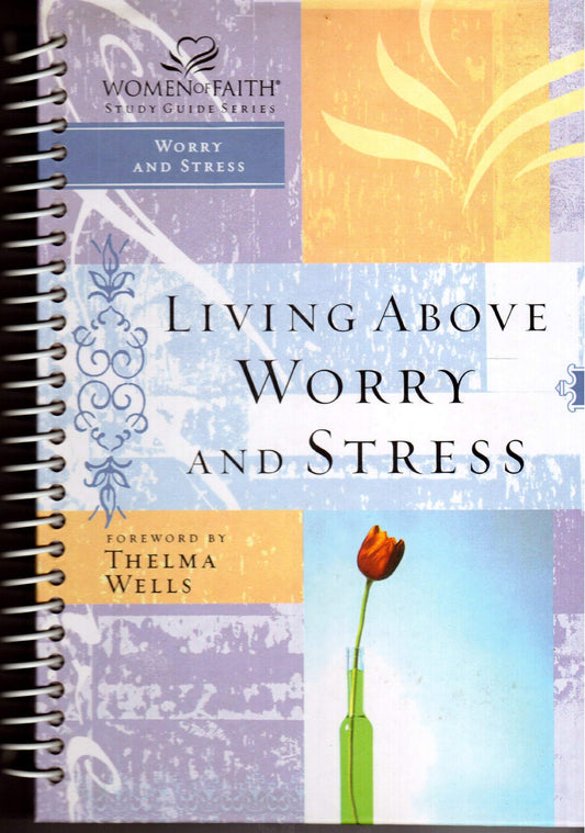 Living Above Worry and Stress (Women of Faith Study Guide Series) - 401