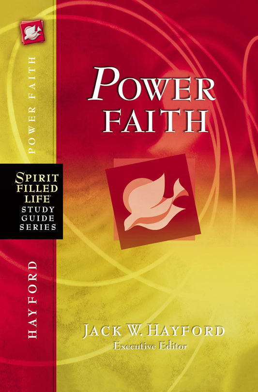 Power Faith: Balancing Faith in Words and Works (Spirit-Filled Life Study Guide Series) - 580