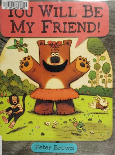 YOU WILL BE MY FRIEND!