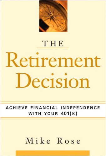 The Retirement Decision: Achieve Financial Independence with Your 401(k) - 5593