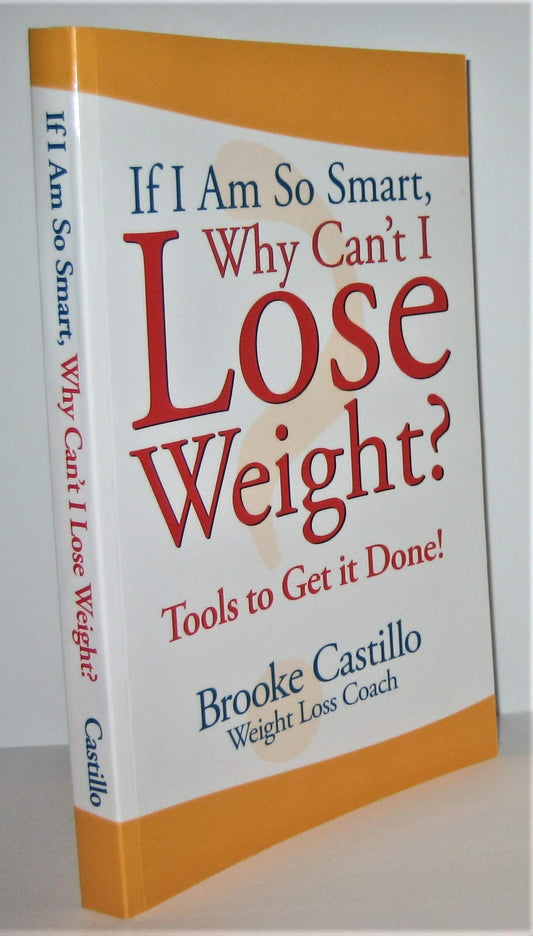 If I'm So Smart, Why Can't I Lose Weight?: Tools to Get It Done - 3091