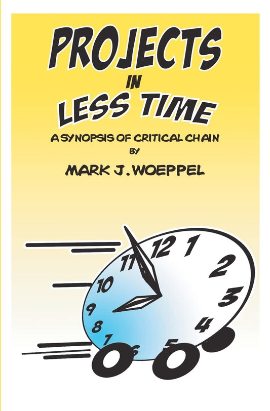 Projects in Less Time:: A Synopsis of Critical Chain