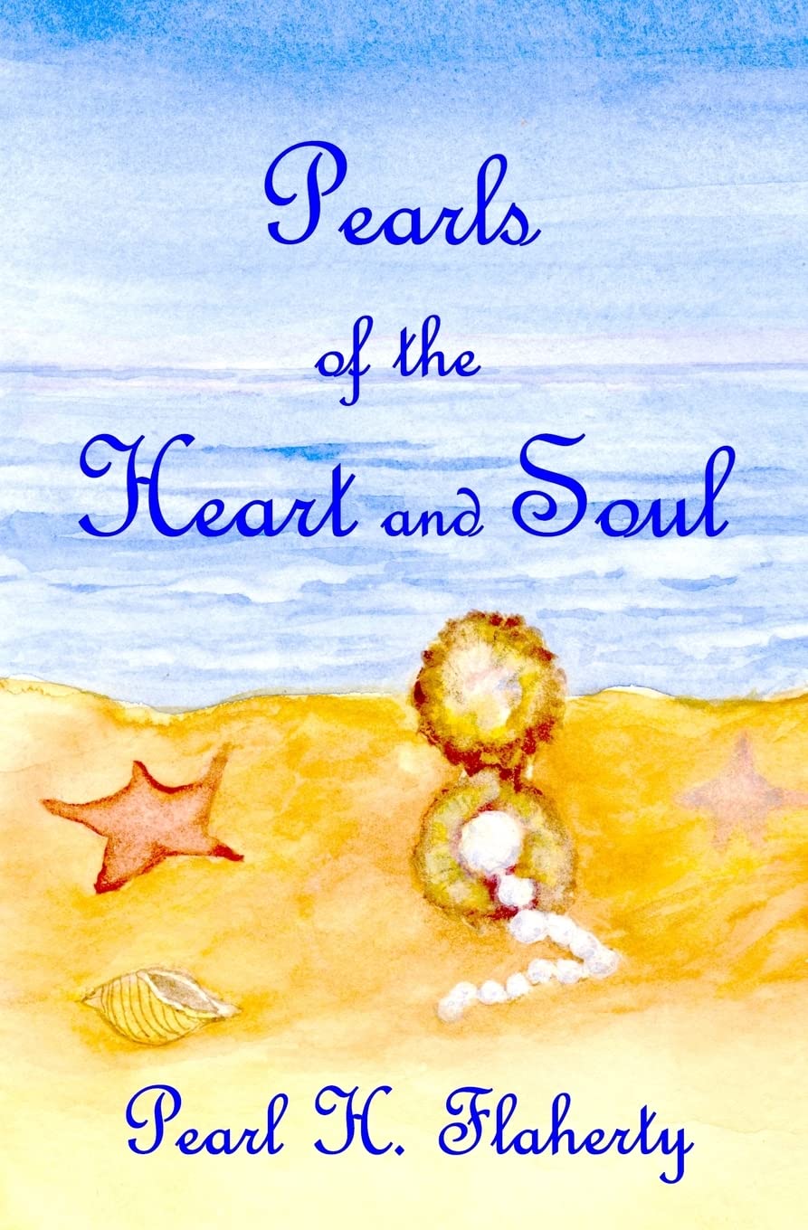 Pearls of the Heart and Soul: A memoir celebrating love of Family, Freedom, and Faith.
