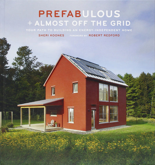 Prefabulous + Almost Off the Grid: Your Path to Building an Energy-Independent Home - 7656
