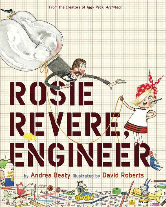 Rosie Revere, Engineer: A Picture Book (The Questioneers) - 4867