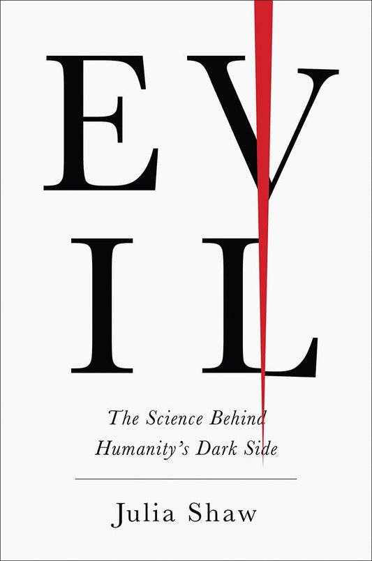 Evil: The Science Behind Humanity's Dark Side - 5197