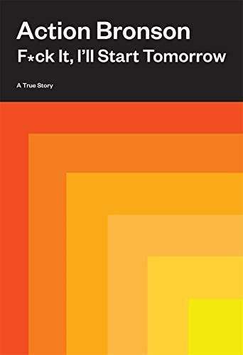 F*ck It, I'll Start Tomorrow: A True Story - 5275