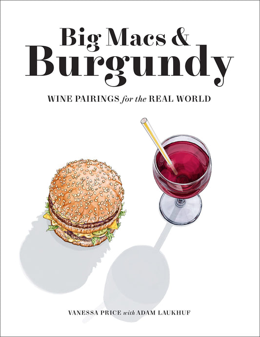 Big Macs & Burgundy: Wine Pairings for the Real World - 4572