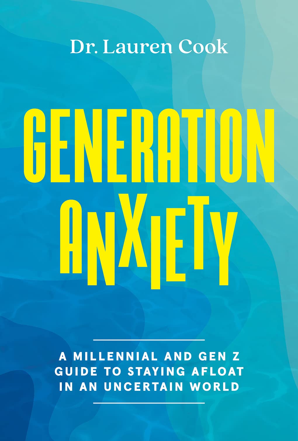 Generation Anxiety: A Millennial and Gen Z Guide to Staying Afloat in an Uncertain World - 5015