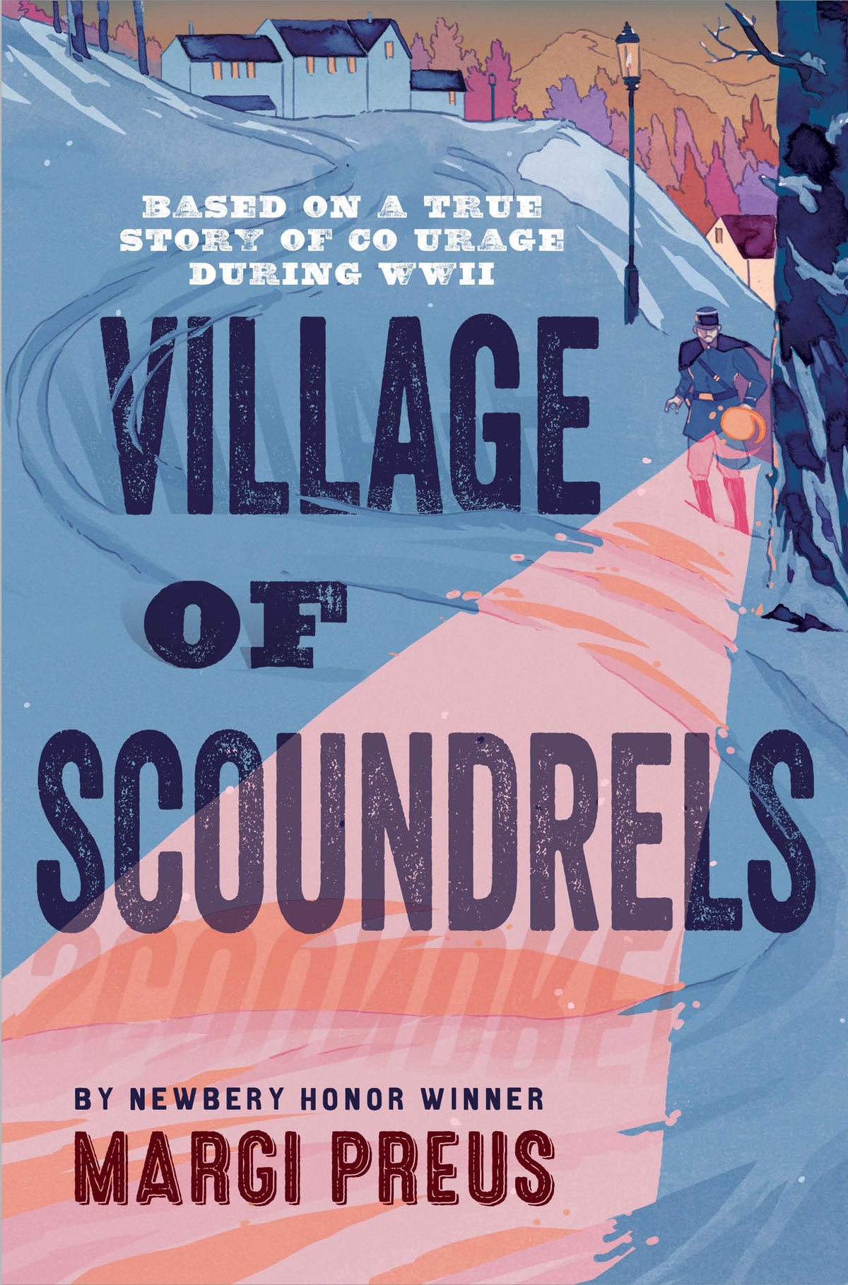 Village of Scoundrels: A Novel Based on a True Story of Courage During WWII