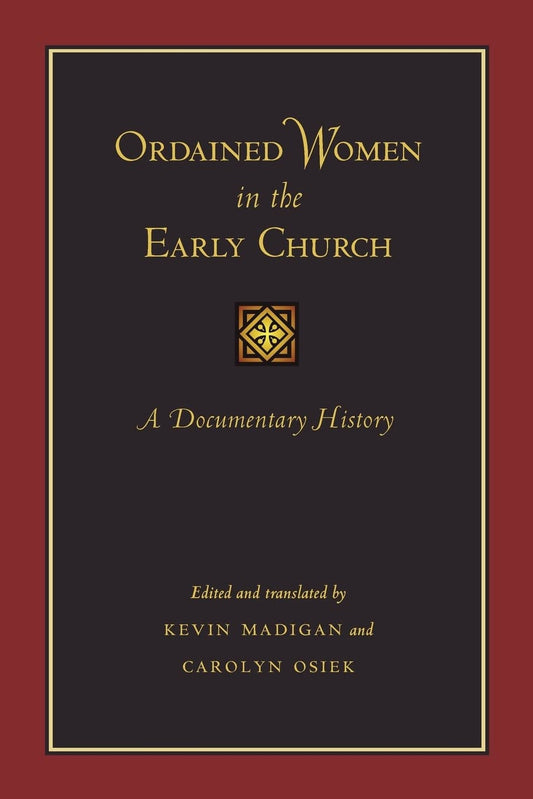 Ordained Women in the Early Church: A Documentary History