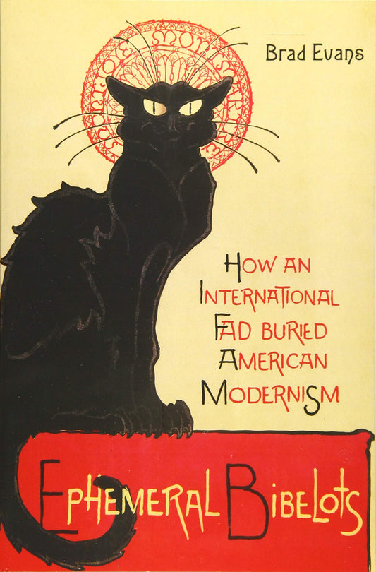 Ephemeral Bibelots: How an International Fad Buried American Modernism (Hopkins Studies in Modernism)