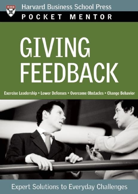Giving Feedback: Expert Solutions to Everyday Challenges (Pocket Mentor) - 6170