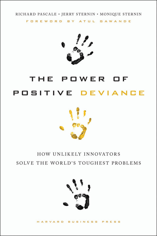 The Power of Positive Deviance: How Unlikely Innovators Solve the World's Toughest Problems - 1516
