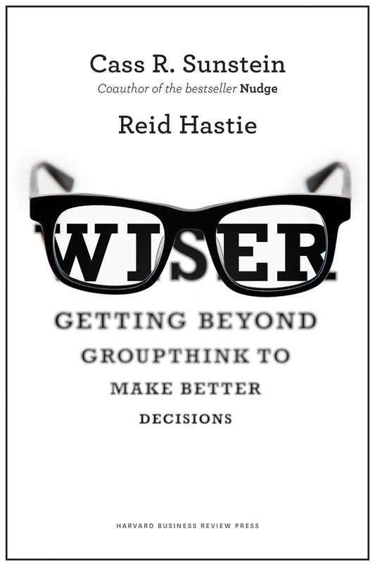 Wiser: Getting Beyond Groupthink to Make Groups Smarter - 8263