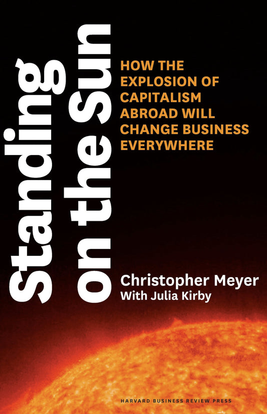 Standing on the Sun: How the Explosion of Capitalism Abroad Will Change Business Everywhere - 2930